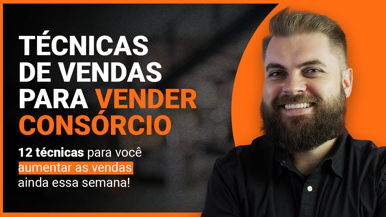 Técnicas de Vendas para VENDER CONSÓRCIO!