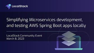 Community Event — Simplifying Microservices development, and testing AWS Spring Boot apps locally