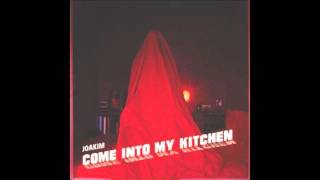 Joakim - Come Into My Kitchen (Basement Dub)