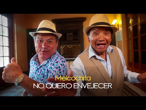 MELCOCHITA - NO QUIERO ENVEJECER (Con Miguel Barraza)