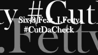 Six-3 Feat. J.Fetty #CutDaCheck