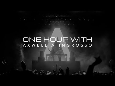 One Hour with AXWELL Λ INGROSSO