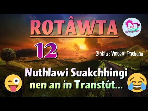Rotâwta - 12 | Nuthlâwi Suaki nen an in 'DEGUAR'...Hahai..!