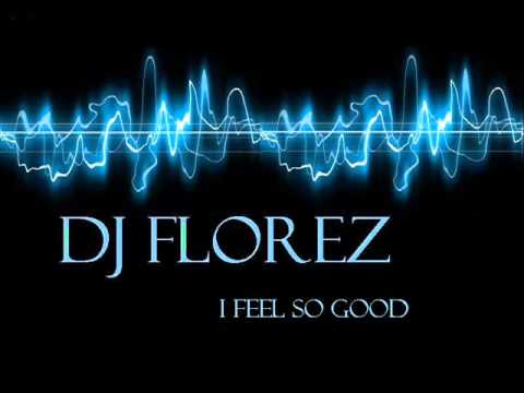 Dj Florez - I Feel so Good