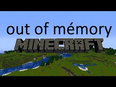 comment regler le probleme out of memory sur minecraft