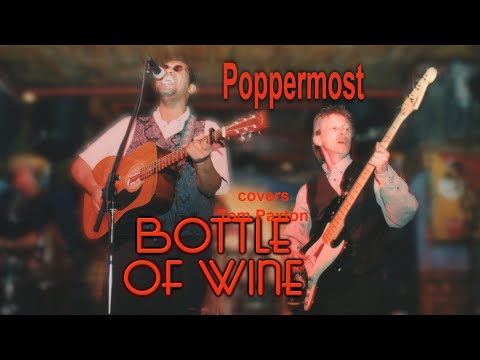 Poppermost - "Bottle Of Wine" (Tom Paxton cover w/lyrics)