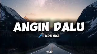 Download lagu ANGIN DALU - NDX AKA (seng tak suwun mung siji, kowe seng gemati) || Lirik Lagu🎵 mp3