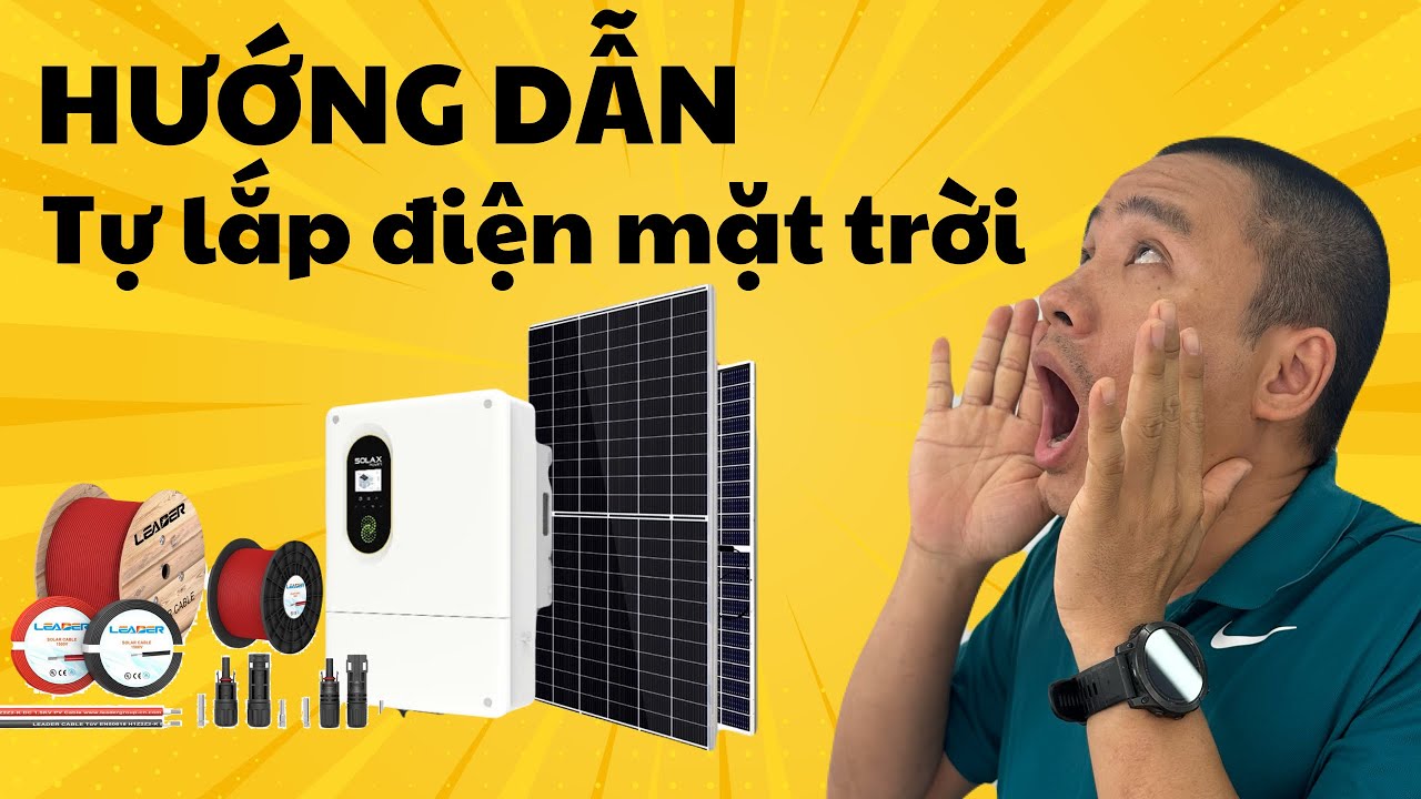 Hướng dẫn tự lắp đặt điện năng lượng mặt trời từ A-Z