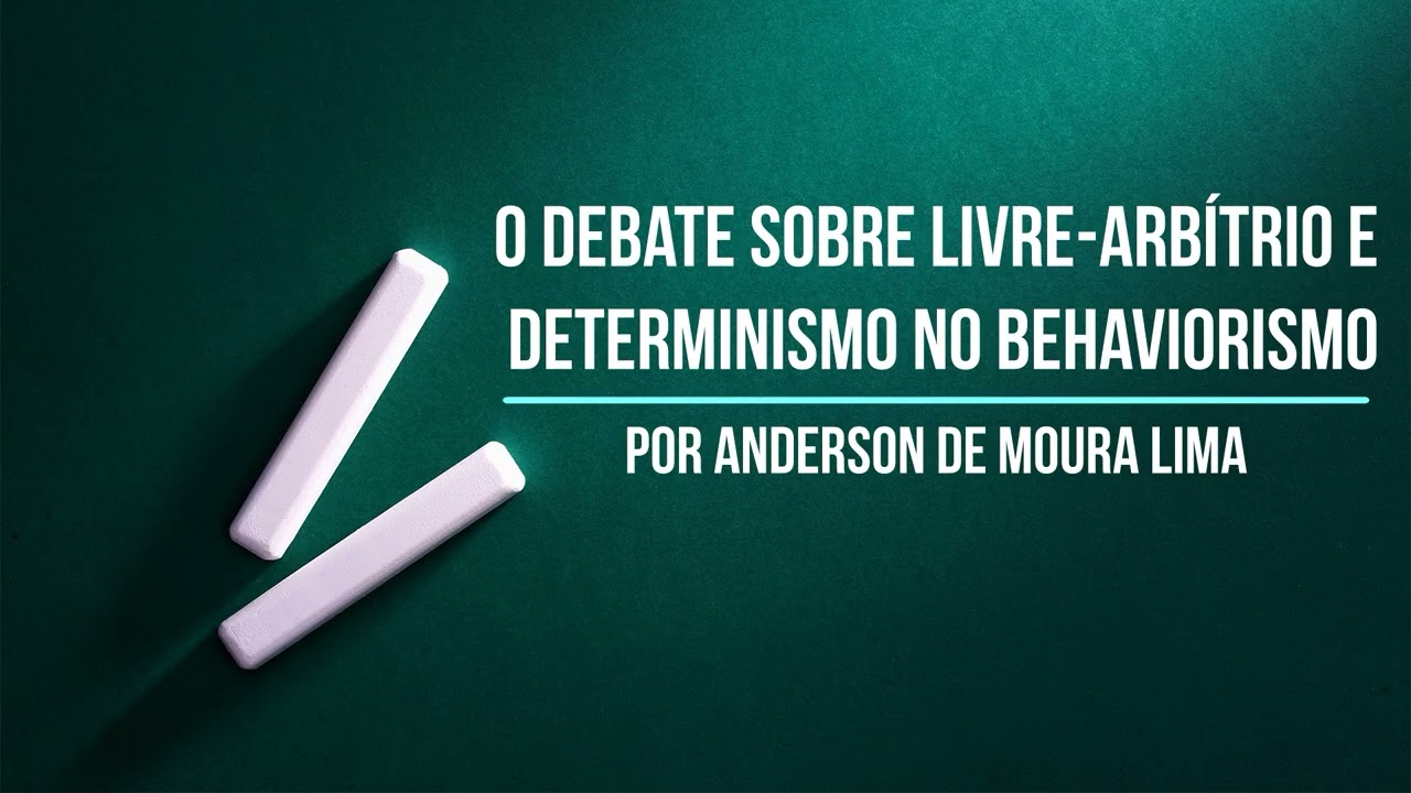 O debate sobre livre-arbítrio e determinismo no Behaviorismo