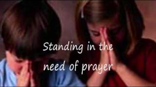 Standing in the Need of Prayer with Lyrics