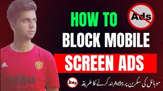 How To Block & Remove Ads From Mobile Screen