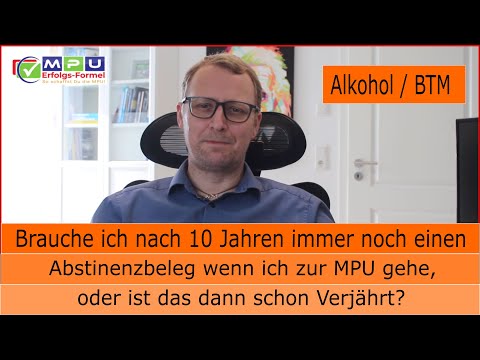 MPU Alkohol / BTM! Brauche ich nach 10 Jahren immer noch einen Abstinenznachweis?