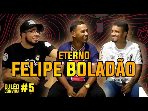 DJ LÉO CONVIDA - ESPECIAL FELIPE BOLADÃO #5