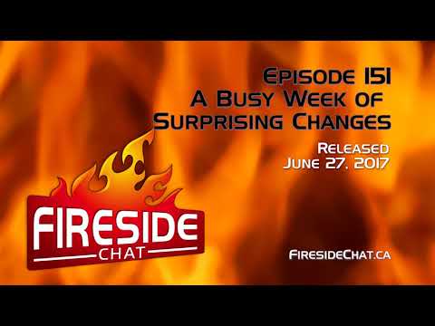 Fireside Chat Episode 151: A Busy Week of Surprising Changes