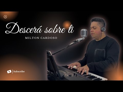 Descerá sobre ti - Milton Cardoso