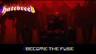 Hatebreed - Become The Fuse (Unofficial Music Video)