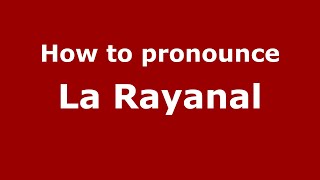 How to pronounce La Rayanal