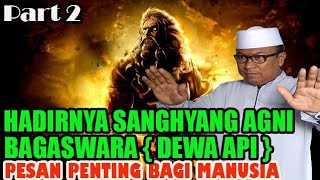 Download lagu Part 2 || HADIRNYA DEWA AGNI  MEMBAWA PESAN PENTING mp3