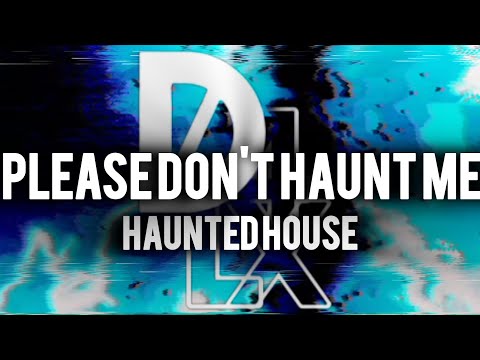 HAUNTED HOUSE - PLEASE DON'T HAUNT ME (UNOFFICIAL LYRIC VIDEO)
