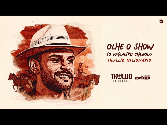 Música Olhe o Show (O Vaqueiro Chegou) - Thullio Milionário (2020) 