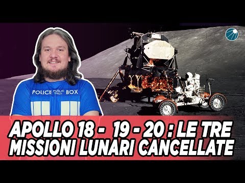 Apollo 18, 19 e 20 , le missioni lunari cancellate.