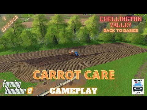 CARROT CARE - Chellington Valley Gameplay Episode 5 - Farming Simulator 19