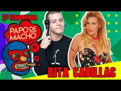 PAPO DE MACHO COM A CONVIDADA RITA CADILLAC - EP13 - 2ª TEMPORADA
