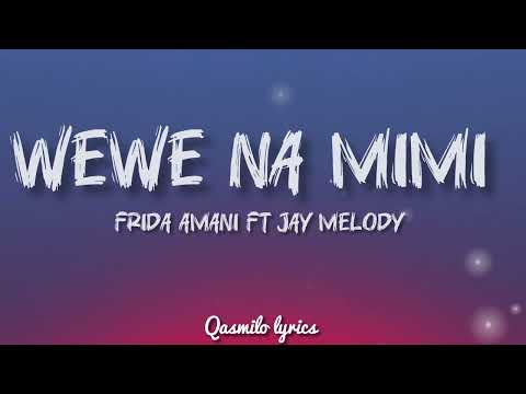 FRIDA AMANI FT JAY MELODY - WEWE NA MIMI (Lyrics)HQ