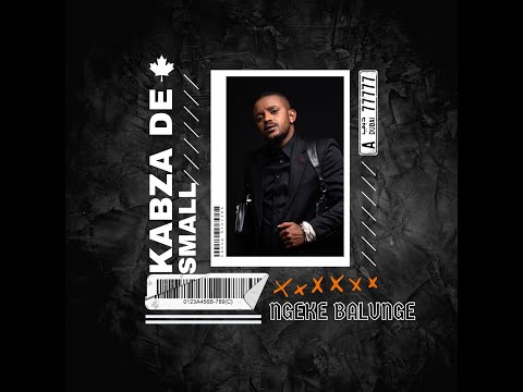 Kabza De Small Feat Young Stunna - Ngeke Balunge (Official Audio