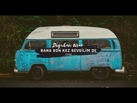 Kubilay Karça - Bana Son Kez Sevgilim De [DOĞUKAN UÇAR - COVER]
