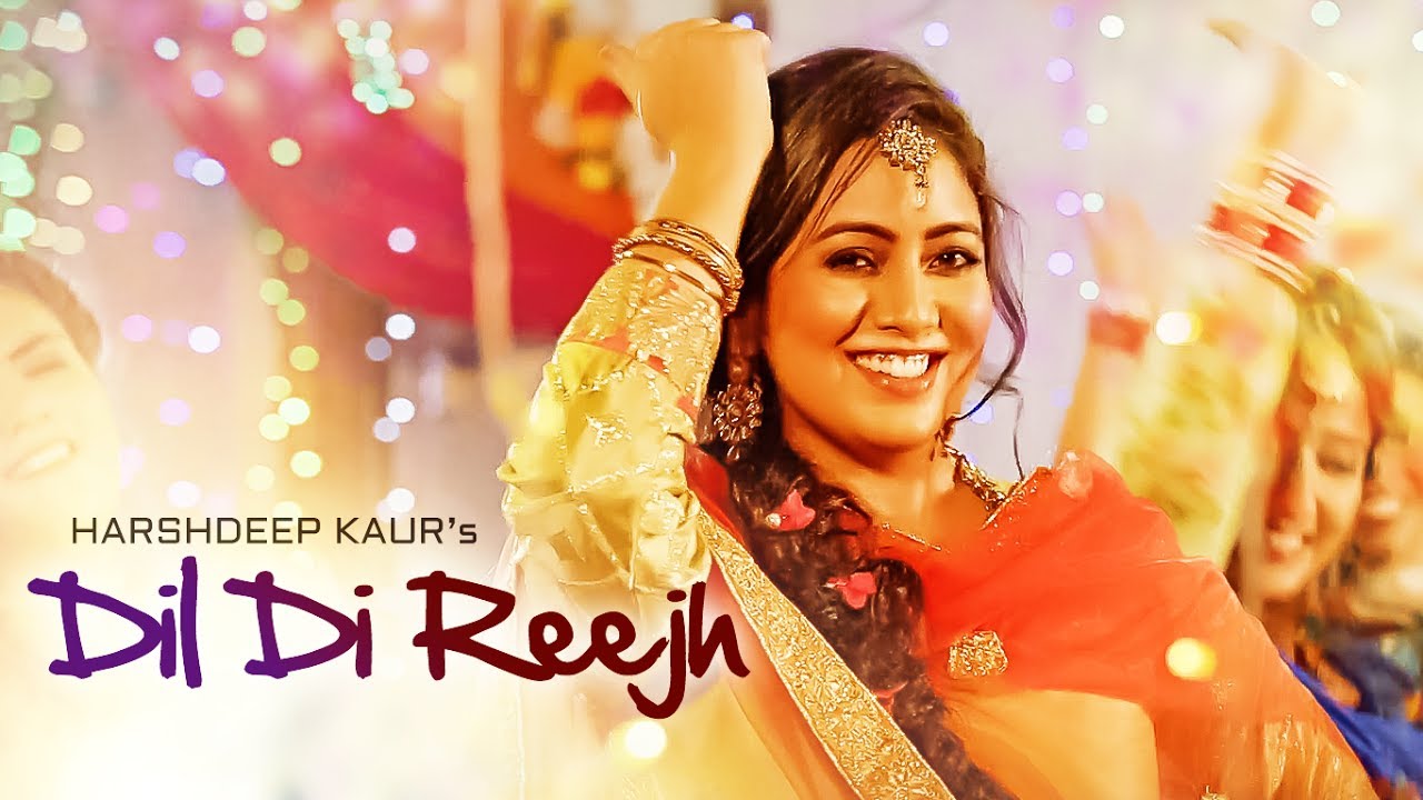 Dil Di Reejh (HD Video Song Download) – Harshdeep Kaur 