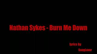 Nathan Sykes - Burn Me Down (lyrics)