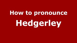 How to pronounce Hedgerley