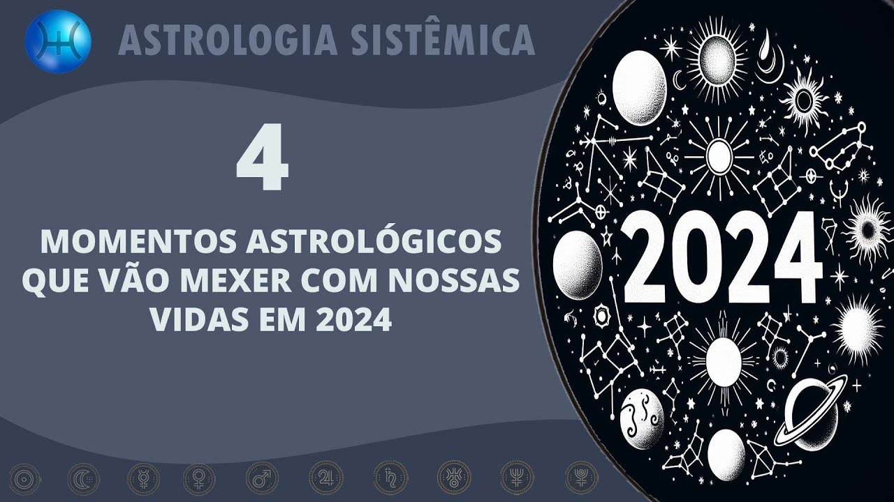 4 MOMENTOS ASTROLÓGICOS QUE VÃO MEXER COM NOSSAS VIDAS EM 2024