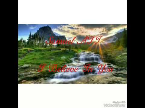Samuel AFI ~ I Believe In you