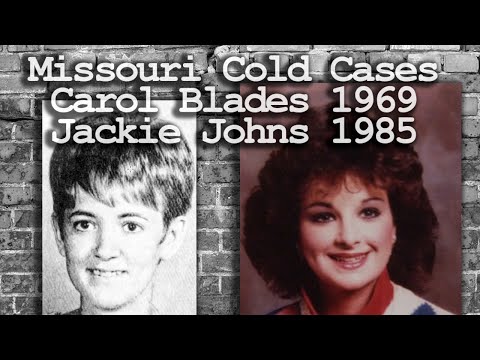 Missouri Cold Cases of Carol Blades 1969 - Jackie Johns 1985