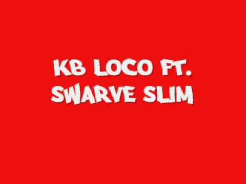 KB Loco Ft. Swarve Slim