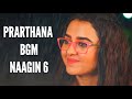 Naagin 6 Prarthana BGM Ep 61