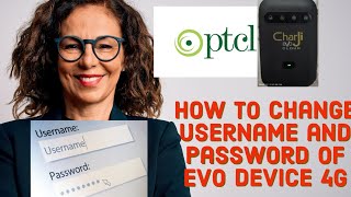 How to Change Username and Password of PTCL EVO Chargi 4G New Device Easy Method.