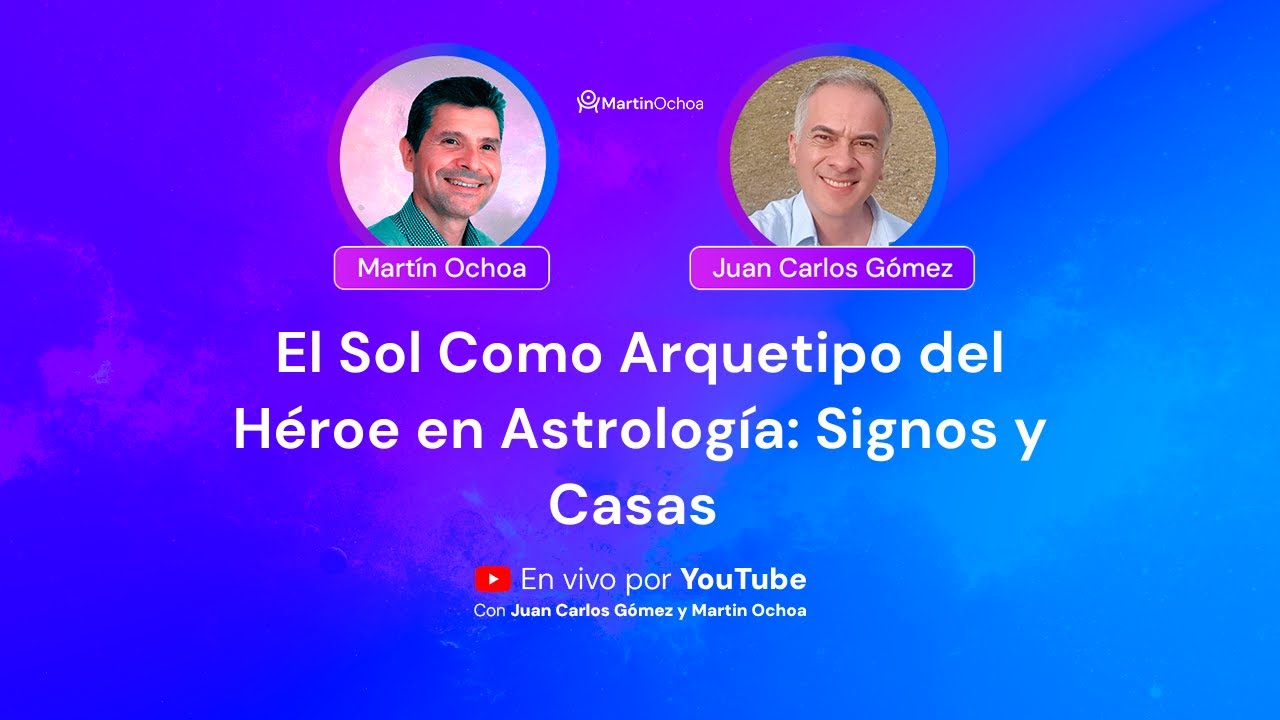 El Sol Como Arquetipo del Héroe en Astrología: Signos y Casas | por Martín Ochoa y Juan Carlos Gómez