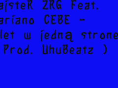 MajsteR ZRG Ft. Mariano CEBE - Bilet w jedną strone (Prod.Uhu) 2010.wmv