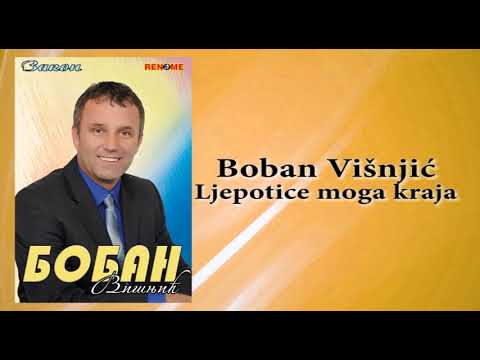 Boban Visnjic - Ljepotice moga kraja - (Audio 2012)