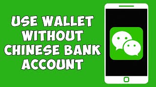 How To Use WeChat Wallet Without Chinese Bank Account | Activate Wechat Pay (EASY)