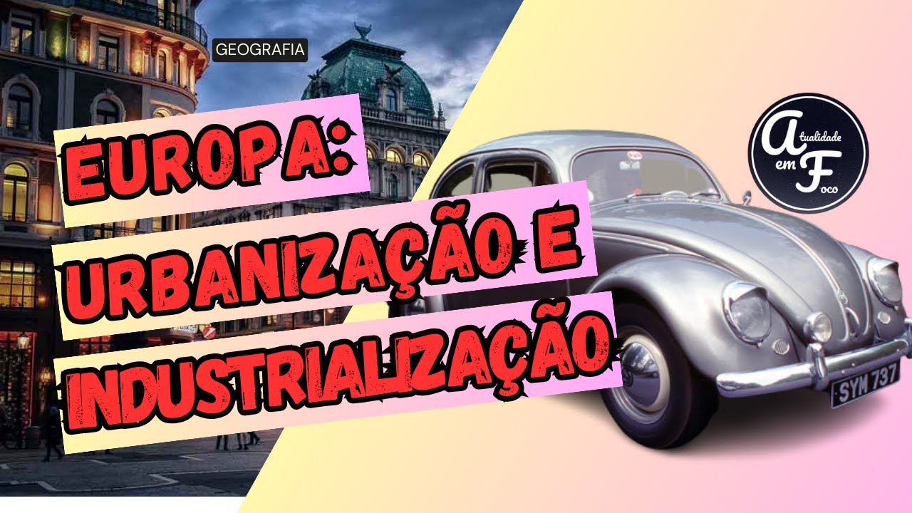 EUROPA: INDUSTRIALIZAÇÃO E URBANIZAÇÃO (GEOGRAFIA)
