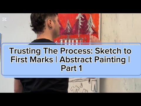 Trusting the Process: Sketch to First Marks (Abstract Painting) PART 1  