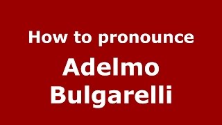 How to pronounce Adelmo Bulgarelli