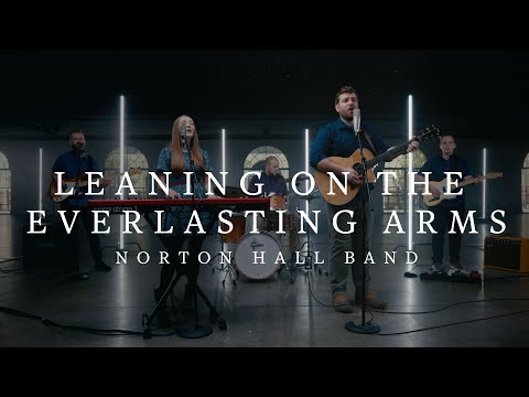 Leaning On The Everlasting Arms - Norton Hall Band