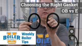 Choosing the Right Gasket: OB vs E - Weekly Boiler Tips