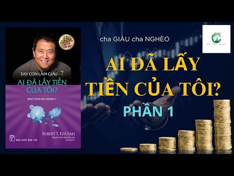 Dạy Con Làm Giàu 7 - Ai Đã Lấy Tiền Của Tôi? - Phần 1