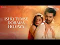 Ishq Tumse Dobara Ho Gaya Kunal Singh Shaminn Mannan Abhay Jodhpurkar Anupama Raag